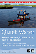 Quiet Water Massachusetts, Connecticut, and Rhode Island: AMC's Canoe and Kayak Guide to 100 of the Best Ponds, Lakes, and Easy Rivers