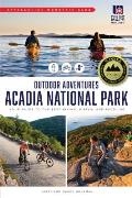 AMC's Outdoor Adventures: Acadia National Park: Your Guide to the Best Hiking, Biking, and Paddling