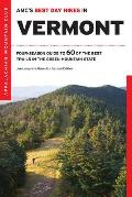 AMCs Best Day Hikes in Vermont Four Season Guide To 60 Of The Best Trails In The Green Mountain State