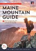 Maine Mountain Guide AMCs Comprehensive Guide to the Hiking Trails of Maine Featuring Baxter State Park & Acadia National Park