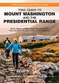 Trail Guide to Mount Washington and the Presidential Range: An Abridgment of Amc's White Mountain Guide, Featuring the Full Presidential Range and Gre