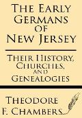 The Early Germans of New Jersey: Their History, Churches, and Genealogies