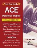 ACE Personal Trainer Manual 2020 and 2021: ACE Personal Training Study Guide and Practice Test Questions for the American Council on Exercise PT Exam