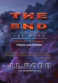 The End the Book: Part Three: Visions and Dreams