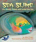 Sea Slime: It's Eeuwy, Gooey, and Under the Sea