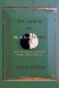 The House of Black and White: My Life with and Search for Louise Johnson Morris