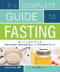 Complete Guide to Fasting Heal Your Body Through Intermittent Alternate Day & Extended Fasting
