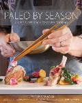 Paleo by Season A Chefs Approach to Paleo Cooking