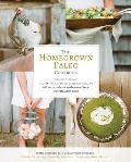 Homegrown Paleo Cookbook 100 Delicious Gluten Free Farm to Table Recipes & a Complete Guide to Growing Your Own Healthy Food