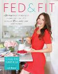 Fed & Fit: A 28-Day Food & Fitness Plan to Jump-Start Your Life with Over 175 Squeaky-Clean Paleo Recipes