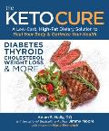 Keto Cure A Low Carb High Fat Dietary Solution to Optimize Your Health & Heal Your Body