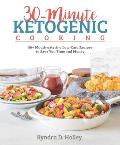 30 Minute Ketogenic Cooking 50+ Mouthwatering Low Carb Recipes to Save You Time & Money
