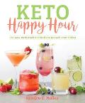 Keto Happy Hour 50+ Low Carb Craft Cocktails to Quench Your Thirst