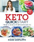 Keto Quick Start A Beginners Guide to a Whole Foods Ketogenic Diet with More Than 100 Recipes