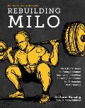 Rebuilding Milo The Lifters Guide to Fixing Common Injuries & Building a Strong Foundation for Enhancing Performance