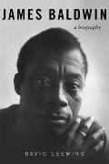 James Baldwin A Biography