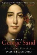Last Love of George Sand a Literary Biography