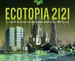 Ecotopia 2121 A Vision for Our Future Green Utopia In 100 Cities