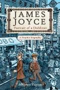 James Joyce Portrait of a Dubliner A Graphic Biography