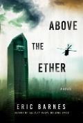 Above the Ether: A Novel