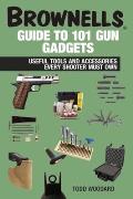 Brownells Guide to 101 Gun Gadgets Useful Tools & Accessories Every Shooter Must Own