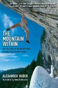 Mountain Within The True Story of the Worlds Most Extreme Free Ascent