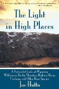 Light in High Places A Naturalist Looks at Wyoming Wilderness Rocky Mountain Bighorn Sheep Cowboys & Other Rare Species