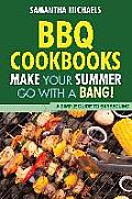 BBQ Cookbooks: Make Your Summer Go with a Bang! a Simple Guide to Barbecuing