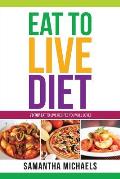 Eat to Live Diet Reloaded: 70 Top Eat to Live Recipes You Will Love !