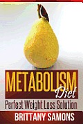 Metabolism Diet: Perfect Weight Loss Solution