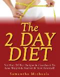 The 2 Day Diet: 5:2 Diet- 70 Top Recipes & Cookbook To Lose Weight & Sustain It Now Revealed!