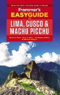 Frommers Easyguide to Lima Cuzco & Machu Picchu