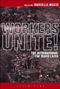 Workers Unite!: The International 150 Years Later