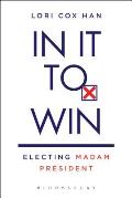 In It to Win Electing Madam President