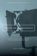 Lighting for Cinematography: A Practical Guide to the Art and Craft of Lighting for the Moving Image