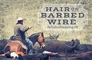 Hair On Barbed Wire: Portraits of Ranching Life