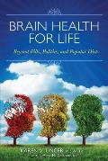 Brain Health for Life Beyond Pills Politics & Popular Diets