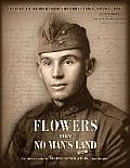 Flowers from No Man's Land: Letters to Mother from the Front Lines, World War I, France