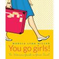 You Go Girls!: The Woman's Guide to Great Travel
