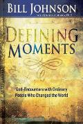 Defining Moments God Encounters with Ordinary People Who Changed the World