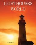 Lighthouses of the World: 130 World Wonders Pictured Inside