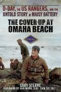Cover Up at Omaha Beach D Day the Us Rangers & the Untold Story of Maisy Battery