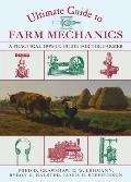 Ultimate Guide to Farm Mechanics: A Practical How-To Guide for the Farmer