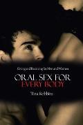 Oral Sex for Every Body: Giving and Receiving for Men and Women