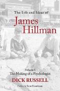 Life & Ideas of James Hillman Volume I The Making of a Psychologist