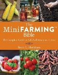 Mini Farming Bible The Complete Guide to Self Sufficiency on 1/4 Acre