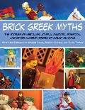 Brick Greek Myths The Stories of Hercules Athena Pandora Poseidon & Other Ancient Heroes of Mount Olympus