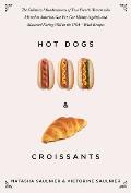 Hot Dogs & Croissants The Culinary Misadventures of Two French Women who Moved to America Got Fat Got Skinny again & Mastered Eating Well in the USAWith Recipes