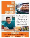 Salvage Chef Cookbook More Than 200 Recipes Tips & Secrets to Transform What You Have Into Delicious Dishes for the Ones You Love