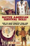 Native American Survival Skills How to Make Primitive Tools & Crafts from Natural Materials